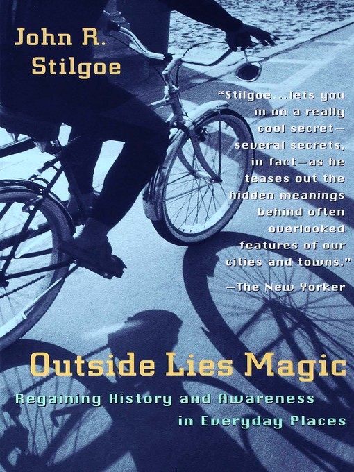 Title details for Outside Lies Magic by John R. Stilgoe - Available